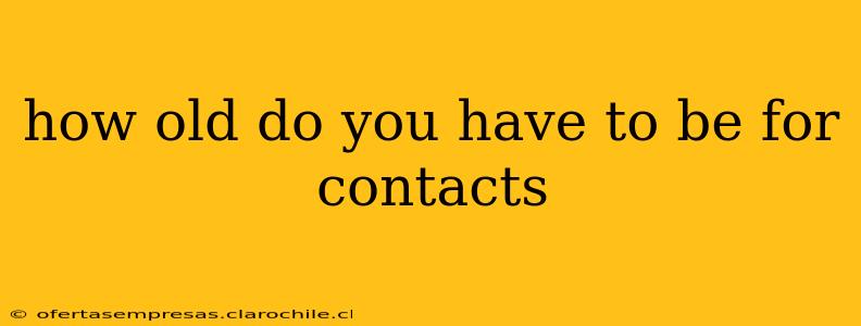 how old do you have to be for contacts