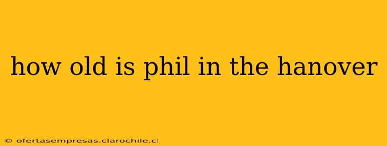 how old is phil in the hanover