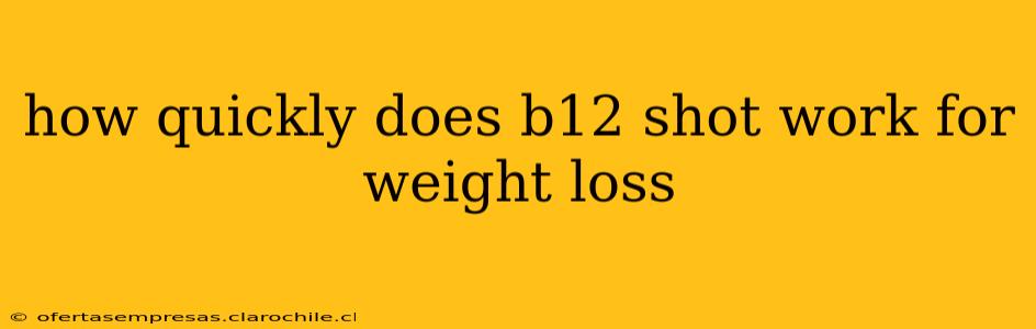 how quickly does b12 shot work for weight loss