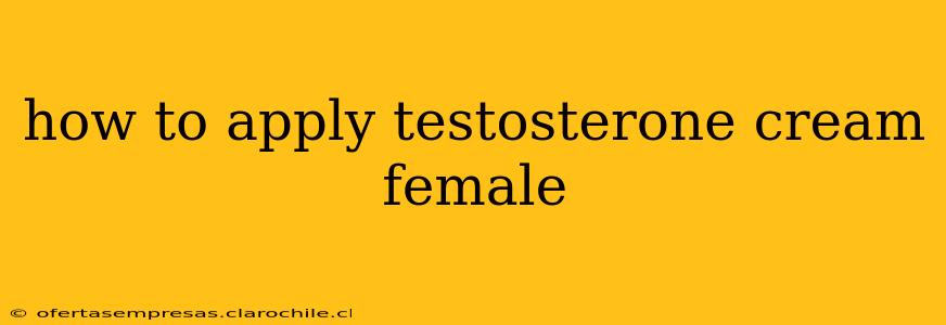 how to apply testosterone cream female