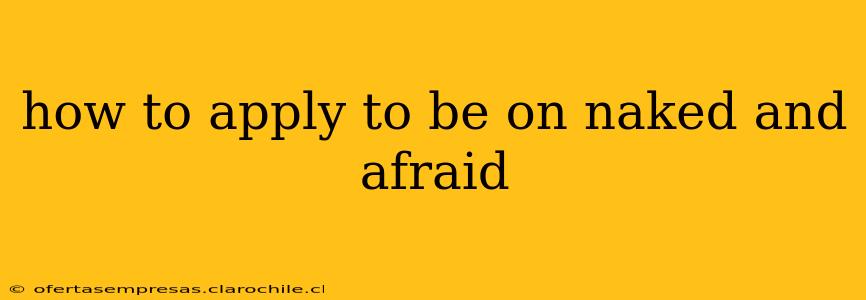 how to apply to be on naked and afraid
