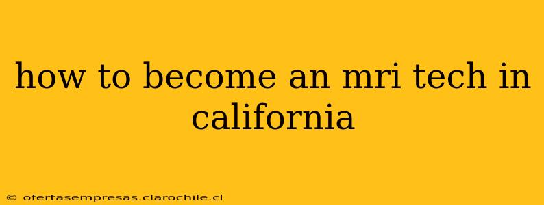 how to become an mri tech in california