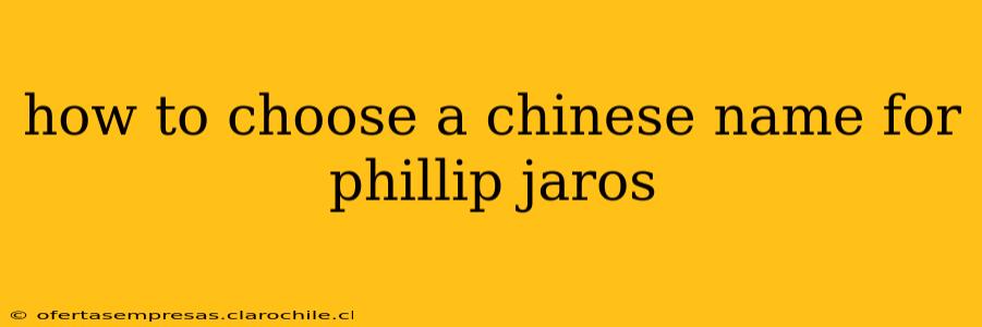 how to choose a chinese name for phillip jaros