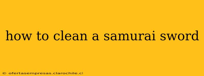 how to clean a samurai sword