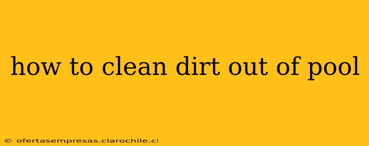 how to clean dirt out of pool
