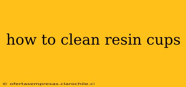 how to clean resin cups