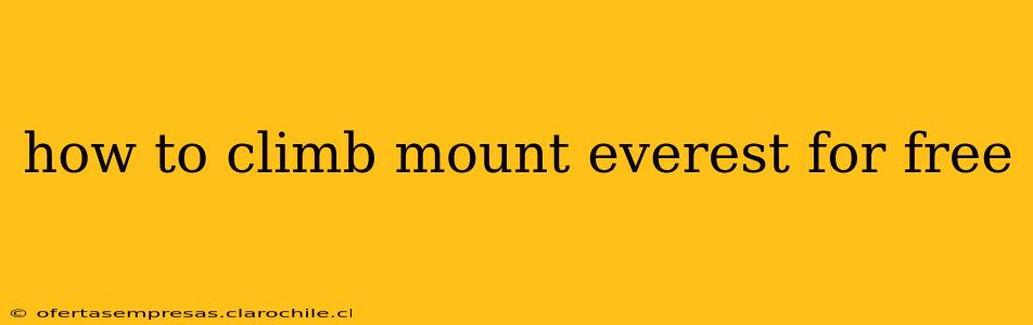 how to climb mount everest for free