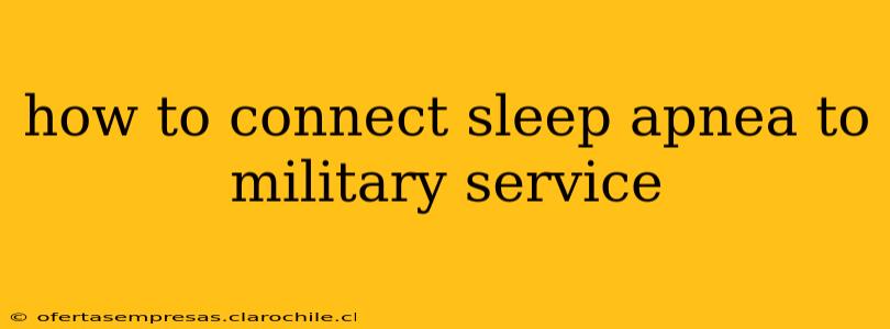 how to connect sleep apnea to military service