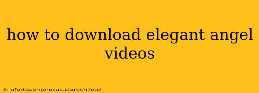 how to download elegant angel videos