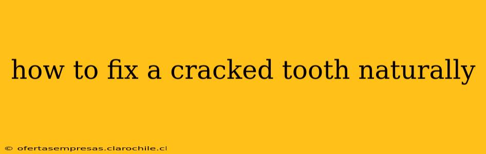 how to fix a cracked tooth naturally