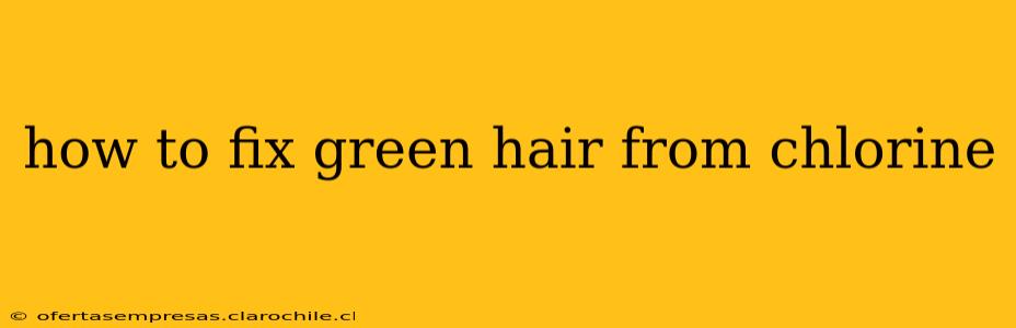how to fix green hair from chlorine
