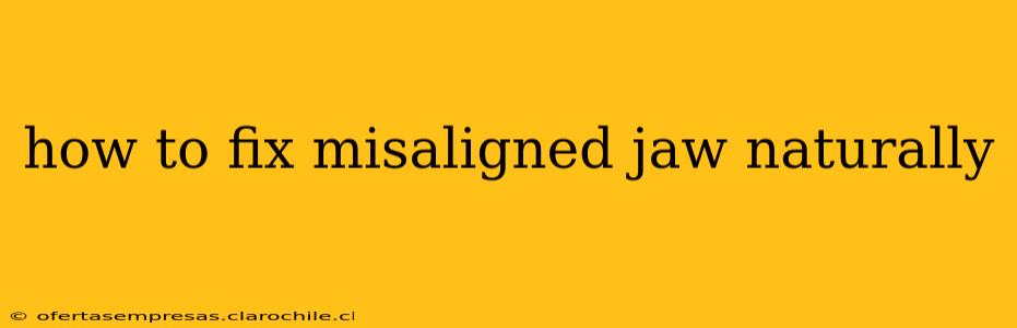 how to fix misaligned jaw naturally
