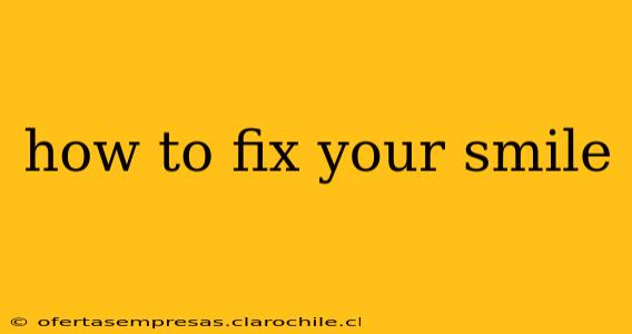 how to fix your smile