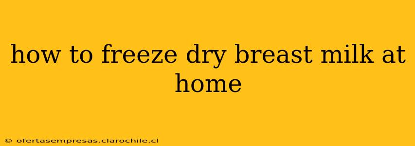 how to freeze dry breast milk at home