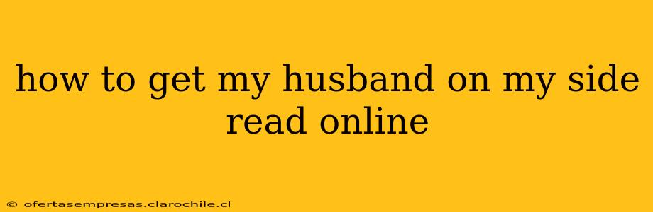 how to get my husband on my side read online