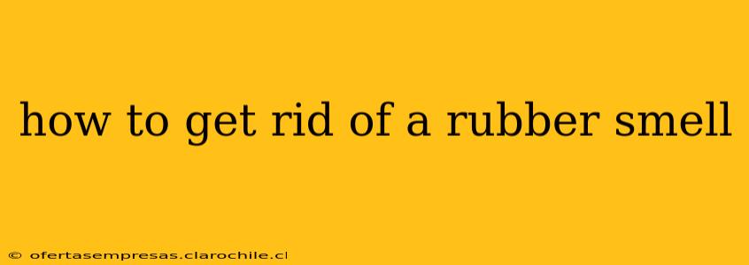 how to get rid of a rubber smell