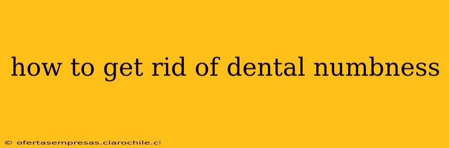 how to get rid of dental numbness
