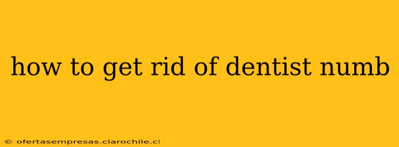 how to get rid of dentist numb