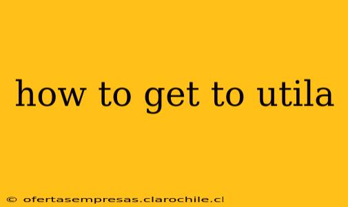 how to get to utila