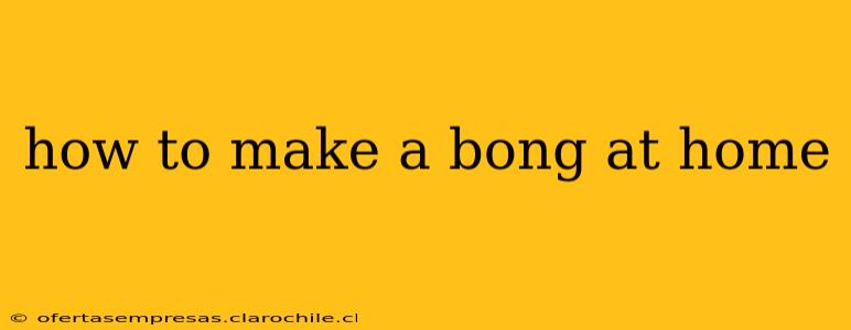 how to make a bong at home