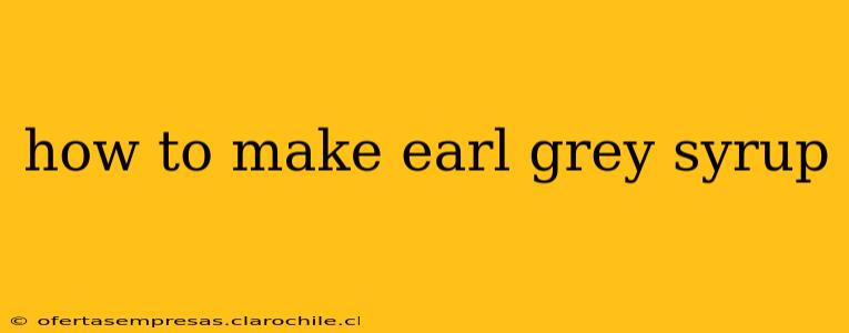how to make earl grey syrup