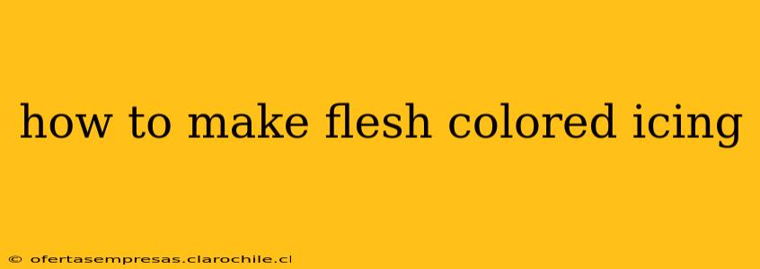 how to make flesh colored icing