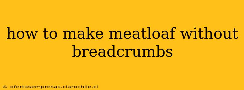 how to make meatloaf without breadcrumbs