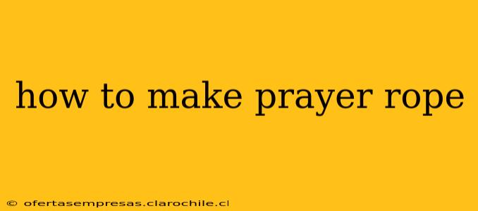 how to make prayer rope