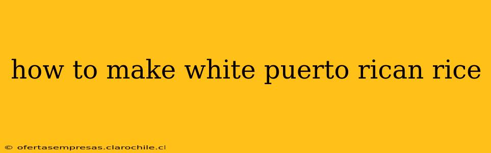 how to make white puerto rican rice