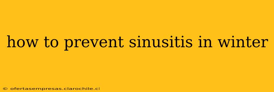 how to prevent sinusitis in winter