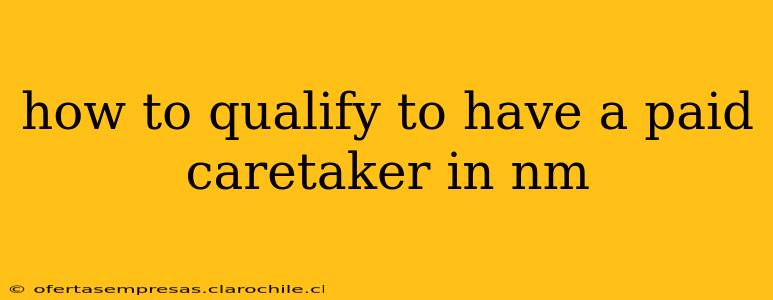 how to qualify to have a paid caretaker in nm
