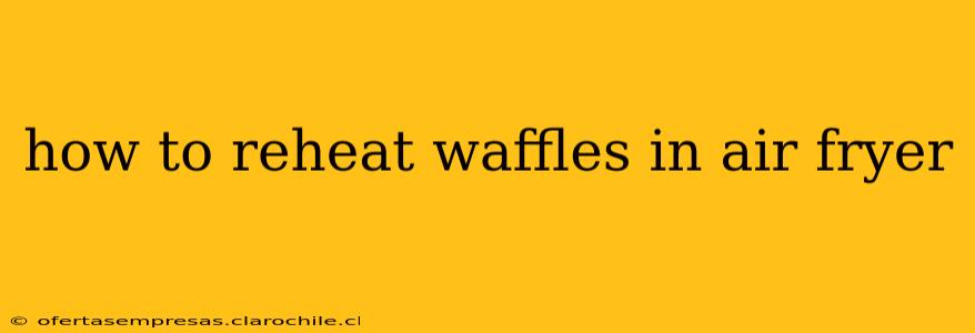 how to reheat waffles in air fryer