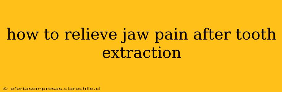 how to relieve jaw pain after tooth extraction