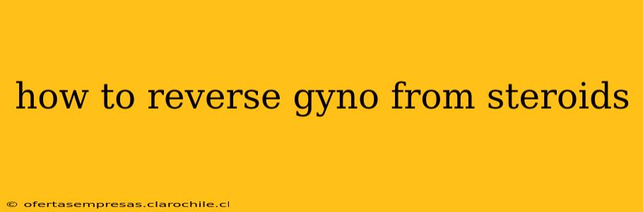 how to reverse gyno from steroids