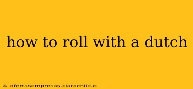 how to roll with a dutch