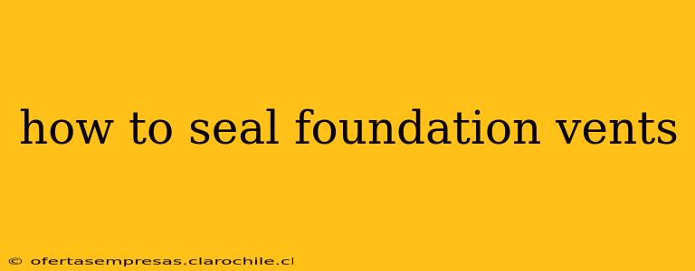 how to seal foundation vents