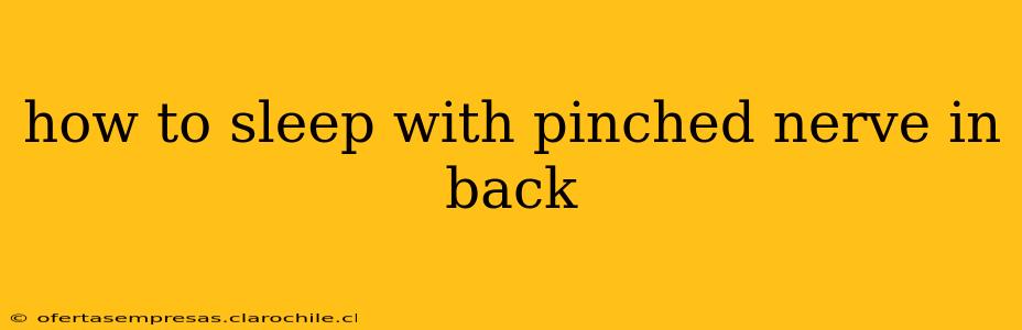 how to sleep with pinched nerve in back