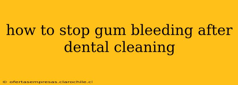 how to stop gum bleeding after dental cleaning