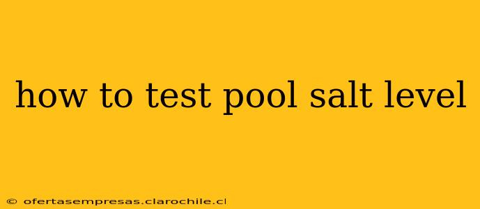 how to test pool salt level