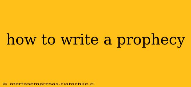 how to write a prophecy