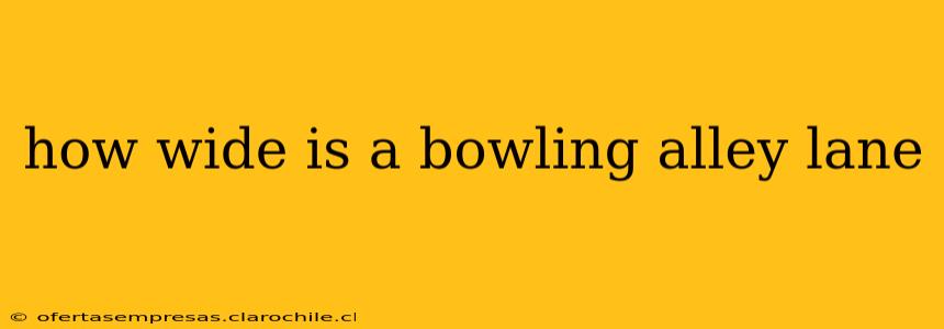 how wide is a bowling alley lane