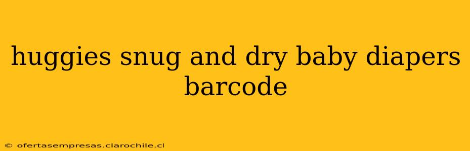 huggies snug and dry baby diapers barcode