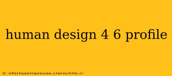 human design 4 6 profile