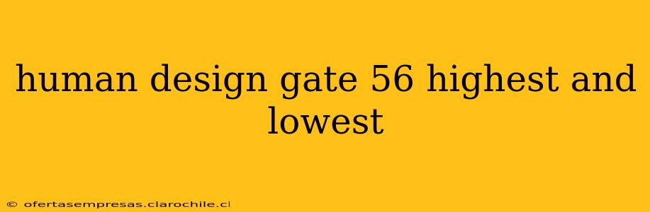 human design gate 56 highest and lowest