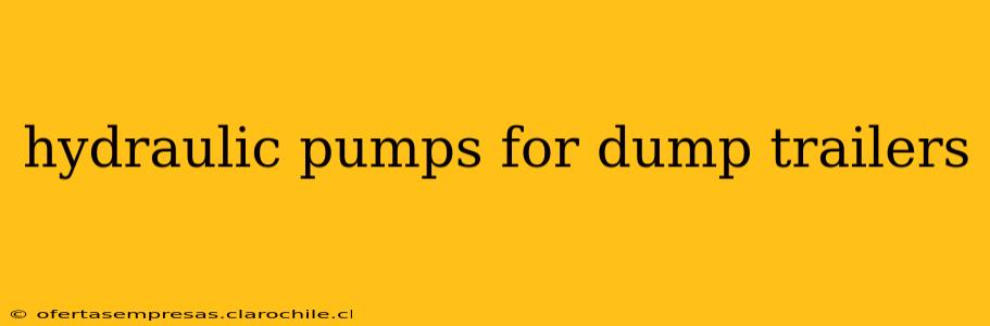 hydraulic pumps for dump trailers