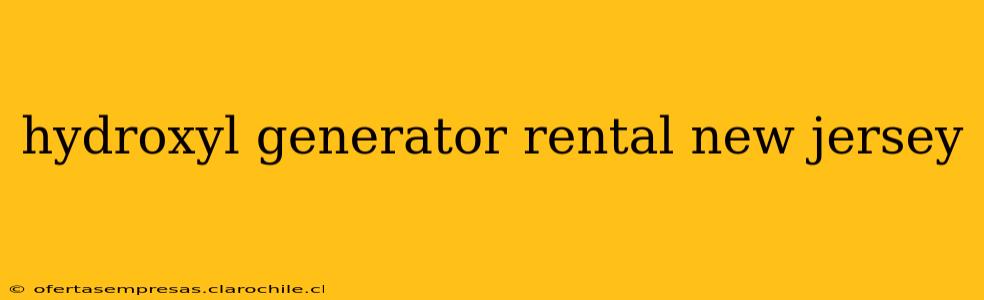 hydroxyl generator rental new jersey