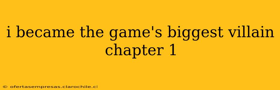 i became the game's biggest villain chapter 1