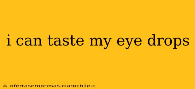 i can taste my eye drops