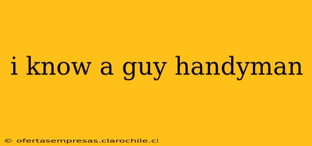 i know a guy handyman