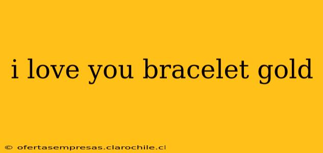 i love you bracelet gold